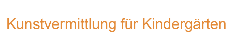 Kunstvermittlung Kindergärten